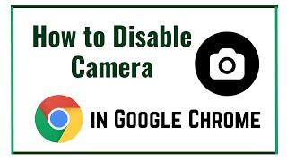 How to Disable Camera in Google Chrome