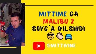 Mittivine | Mittime ga MALIBU 2 SOVG`A qilishdi 