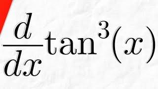 Derivative of tan^3(x) | Calculus 1 Exercises