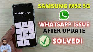 (Solved) Samsung M52 5G Whatsapp Issue After March 2022 Update