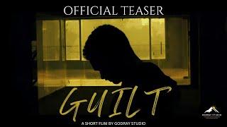 Guilt : Ignorance takes a dark turn | Official Teaser by Godray Studio