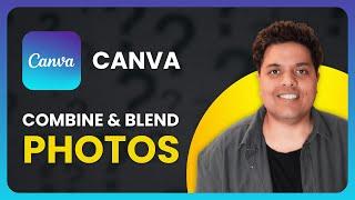 How To Combine and Blend Photos in Canva (2024) | Full Guide!