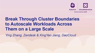 Break Through Cluster Boundaries to Autoscale Workloads Across Them on... Ying Zhang & XingYan Jiang