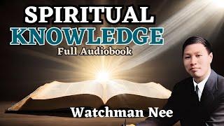 The Spiritual Knowledge Full Audiobook ~ Watchman Nee