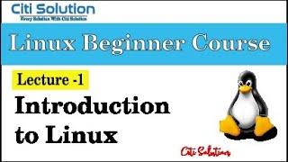 Introduction to Linux | Lecture -1 | Linux Beginner Course | Citi Solution