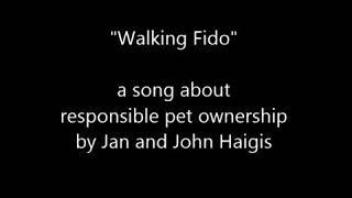 Walking Fido - a song by Jan and John Haigis