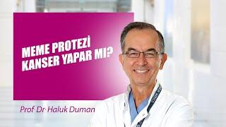 Meme protezi kanser yapar mı? - Prof. Dr. Haluk Duman