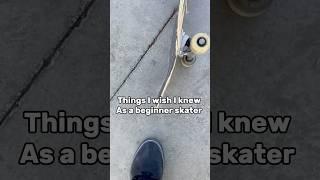Things I wish I knew as a beginner skater #skateboarding #sk8 #skate #beginner