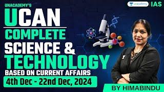 [UCAN] Complete Science & Technology based Current Affairs for UPSC 2025 | Dec’24 - P4 | Himabindu