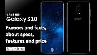 Samsung Galaxy S10 rumors and facts, about specs, features and price