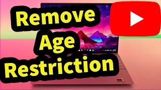 How to Remove age Restriction on YouTube (Laptop/PC)