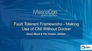 Fault Tolerant Frameworks - Making Use of CNI Without Docker