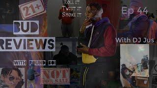 Bud Reviews with Round Boi ep 44 ** DJ JUS **