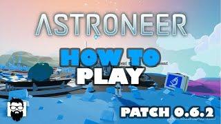 How to Play Astroneer - Q1 2018