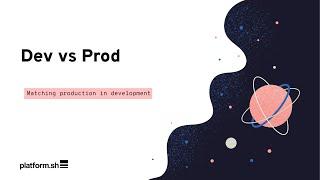 Development vs production environments | Platform.sh demo