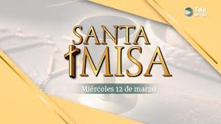 MISA de Hoy  Miércoles 12 de Marzo de 2025 en #Teleamiga