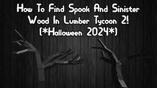 How To Find Spook And Sinister Wood In Lumber Tycoon 2! (*Halloween 2024*)