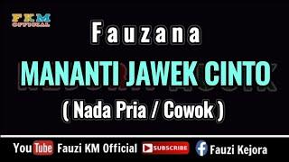 Fauzana - MANANTI JAWEK CINTO [ Karaoke ] NADA PRIA / COWOK