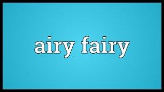 Airy fairy Meaning