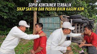 KONTAINER TERBALIK | SADIK, SOPIR ASAL LEBAK - SIKAP SANTUN DAN PASRAHNYA BIKIN KAGUM KDM