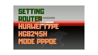 Setting Router Huawei HG8245H PPPoe Mode