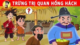 TRỪNG TRỊ QUAN HỐNG HÁCH - Nhân Tài Đại Việt - Phim hoạt hình - Truyện Cổ Tích Việt Nam