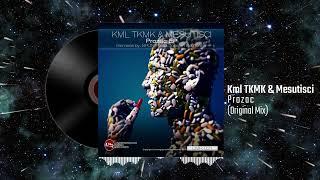 Kml Tkmk & Mesutisci - Prozac (Original Mix)