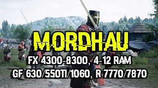 Mordhau на слабом ПК:  FX 4300-8300, 4-12 Ram, GF 630/550Ti/1060, R 7770/7870