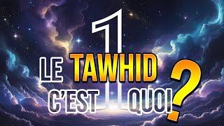 Comprendre le Tawhid en quelques minutes !