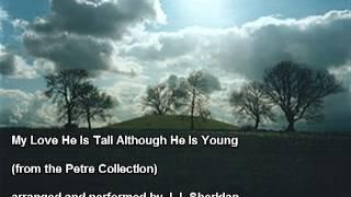 My Love He Is Tall Although He Is Young (from Petrie Collection) J.J. Sheridan, piano