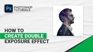 How to Create Double Exposure Effect in Photoshop