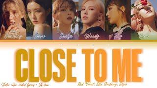 Red Velvet, Ellie Goulding, Diplo - Close to Me  [Color Coded Lyrics Eng/Rom/Han/가사]