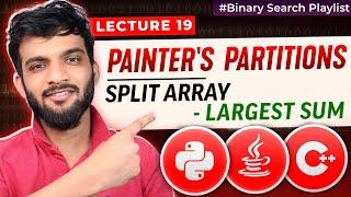 BS 19. Painter's Partition and Split Array - Largest Sum