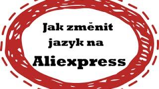 05 - Jak změnit jazyk čeština na Aliexpress - www.CeskyAli.cz 