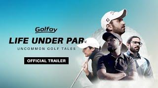 Series #Trailer: LIFE UNDER PAR-Uncommon Golf Tales - Presented by Golfoy.com