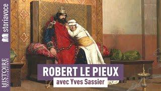 Robert le Pieux : l'enracinement dynastique, avec Yves Sassier