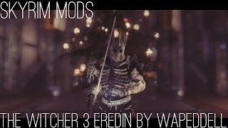 SkyrimMODReview - The Witcher 3 Eredin by Wapeddell