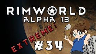 RimWorld - Alpha 13 - Extreme Difficulty - Part 34