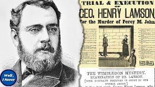 The Dr. Who Killed for Money - George Henry Lamson | Victorian True Crime