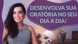 Como TREINAR SUA ORATÓRIA em qualquer SITUAÇÃO!