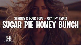 STRINGS & Four Tops - Sugar Pie Honey Bunch (GRATIFY Remix) (Lyrics)