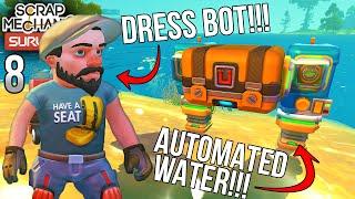 HOW TO DRESS PROPERLY WHILE AUTOMATING WATER!!! | Scrap Mechanic Survival Gameplay/Let's Play E8