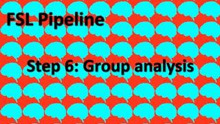 Step 6: Group analysis