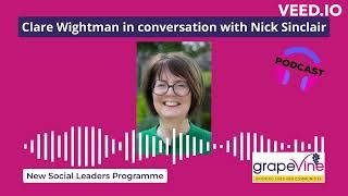 Grapevine CEO Clare Wightman in conversation with Nick Sinclair