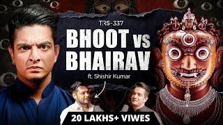 The Tantrik Who Was A Ghost Hunter | Shishir Kumar | Bhoot Vs Bhairav | TRS