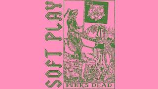 SOFT PLAY - Punk's Dead (Official Audio)