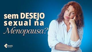LIBIDO E MENOPAUSA: ENTENDA COMO FICA SUA VIDA SEXUAL.