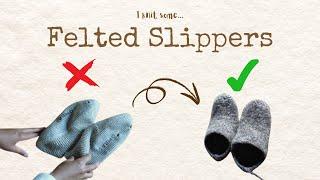 I drained a small lake to knit a pair of felted slippers | Knit With Me