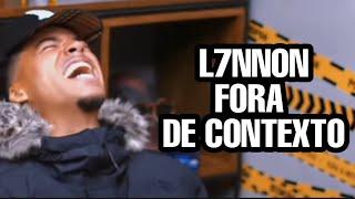 L7NNON fora de contexto (especial podpah)