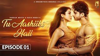 Tu Aashiiki Haii (Episode 1) Abhishek Kumar | Amandeep Sidhu | Sargun Mehta | Ravie Dubey